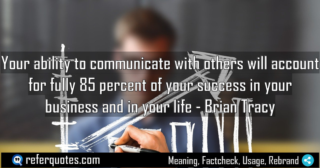 Your ability to communicate with others will account Meaning Factcheck Usage
