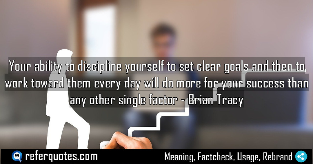 Your ability to discipline yourself to set clear Meaning Factcheck Usage