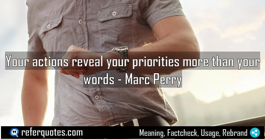 Your actions reveal your priorities more than your Meaning Factcheck Usage