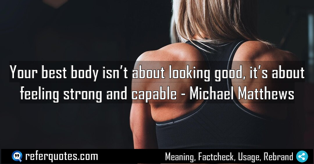 Your best body isn t about looking good Meaning Factcheck Usage