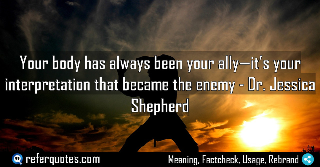 Your body has always been your ally it Meaning Factcheck Usage