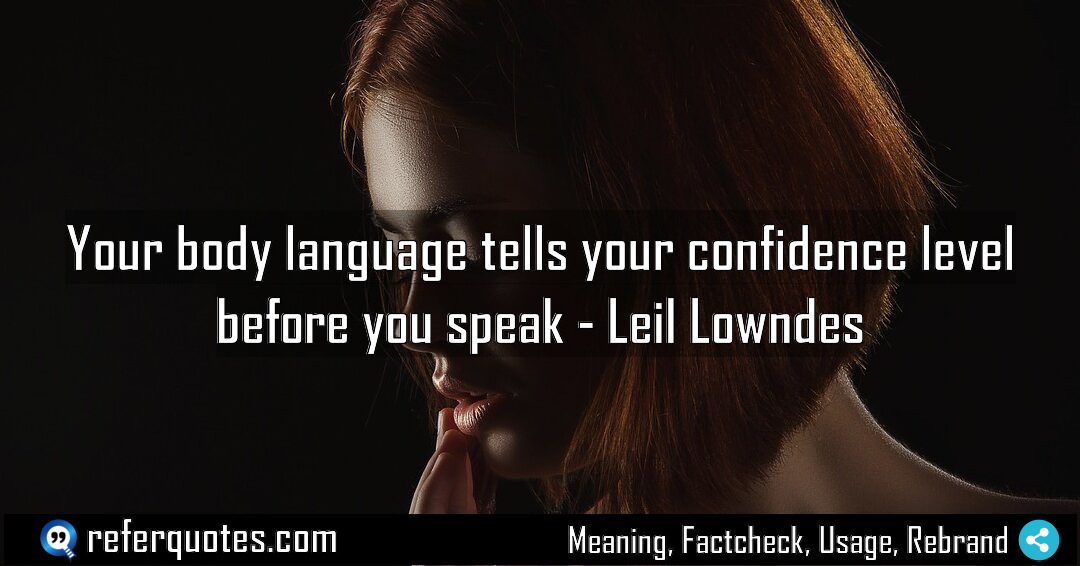 Your body language tells your confidence level before Meaning Factcheck Usage