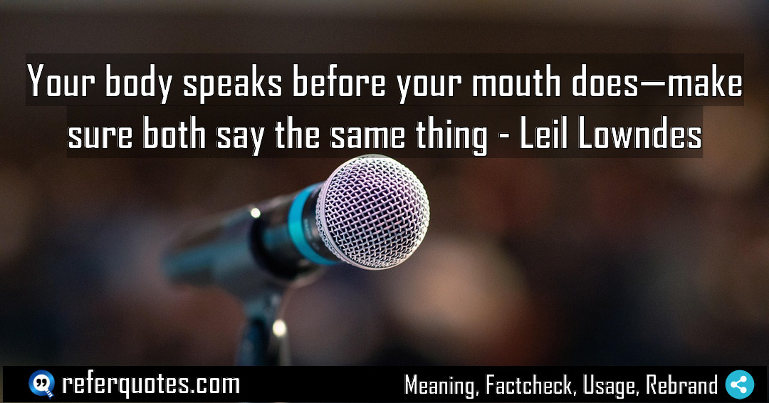 Your body speaks before your mouth does make Meaning Factcheck Usage