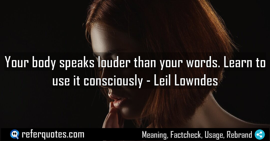 Your body speaks louder than your words Learn Meaning Factcheck Usage