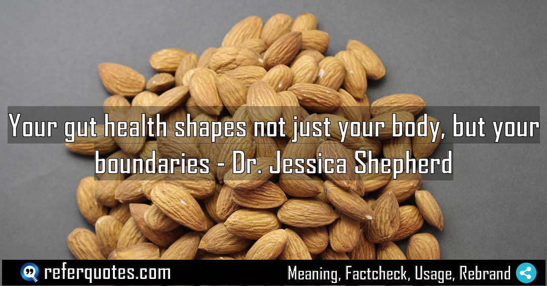 Your gut health shapes not just your body Meaning Factcheck Usage