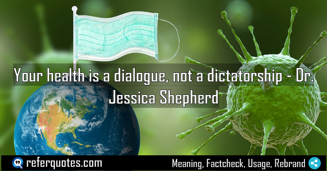 Your health is a dialogue not a dictatorship Meaning Factcheck Usage