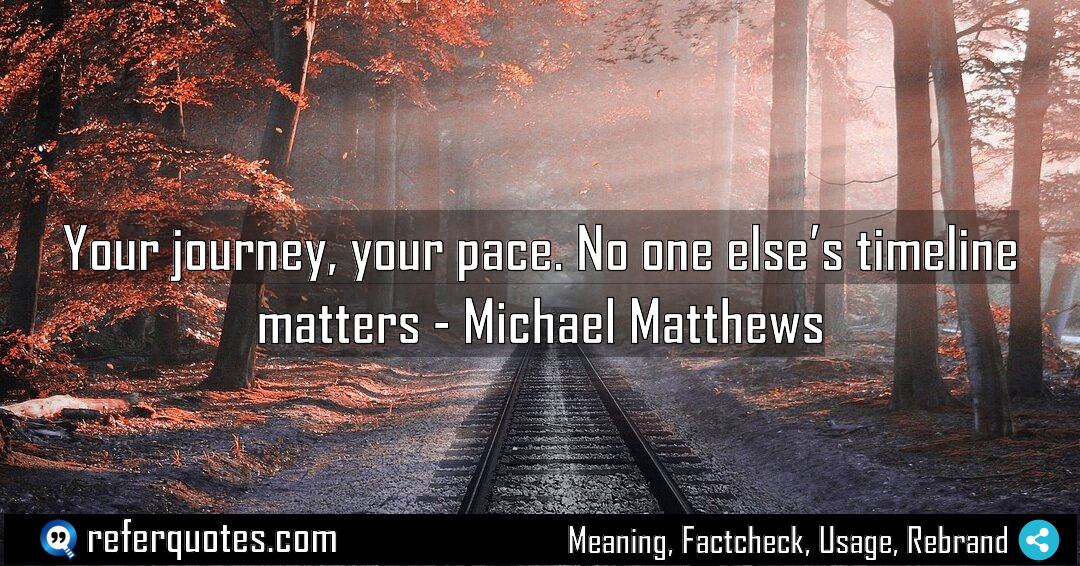 Your journey your pace No one else s Meaning Factcheck Usage