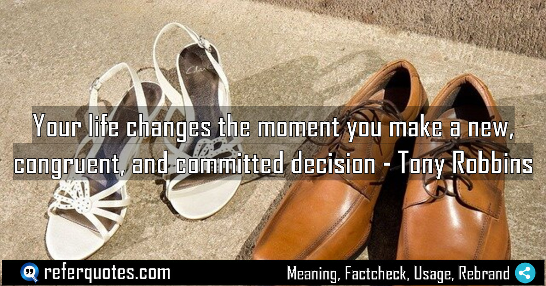 Your life changes the moment you make a Meaning Factcheck Usage