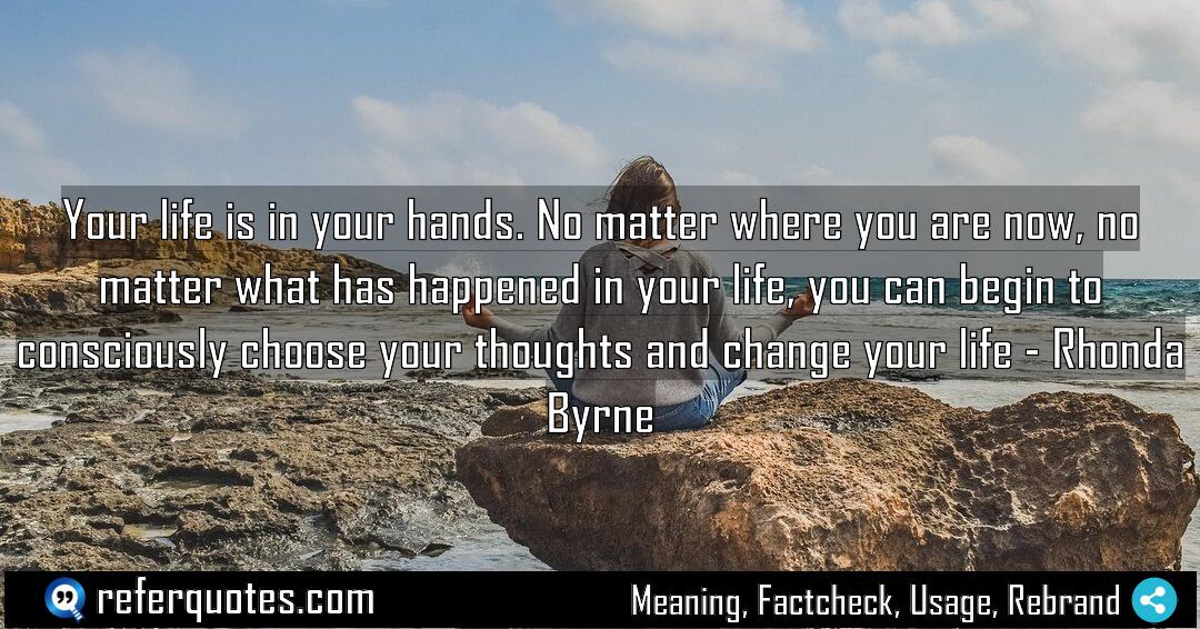 Your life is in your hands No matter Meaning Factcheck Usage