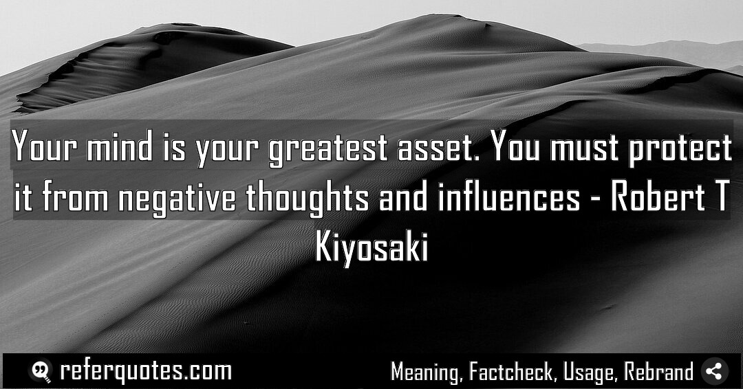 Your mind is your greatest asset You must Meaning Factcheck Usage
