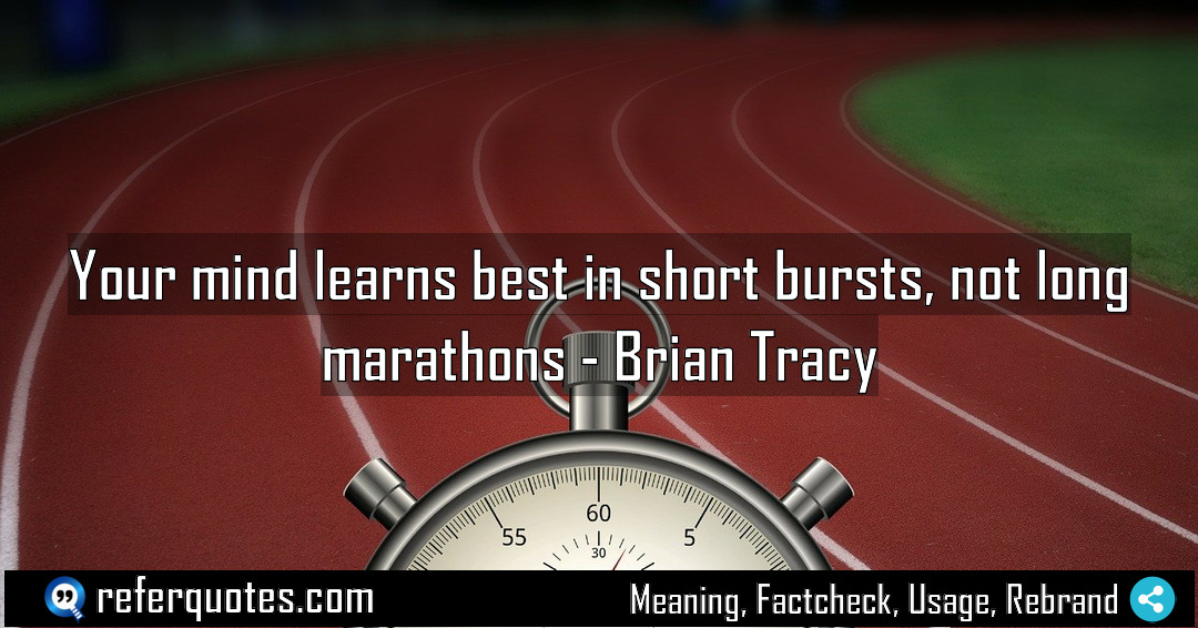 Your mind learns best in short bursts not Meaning Factcheck Usage