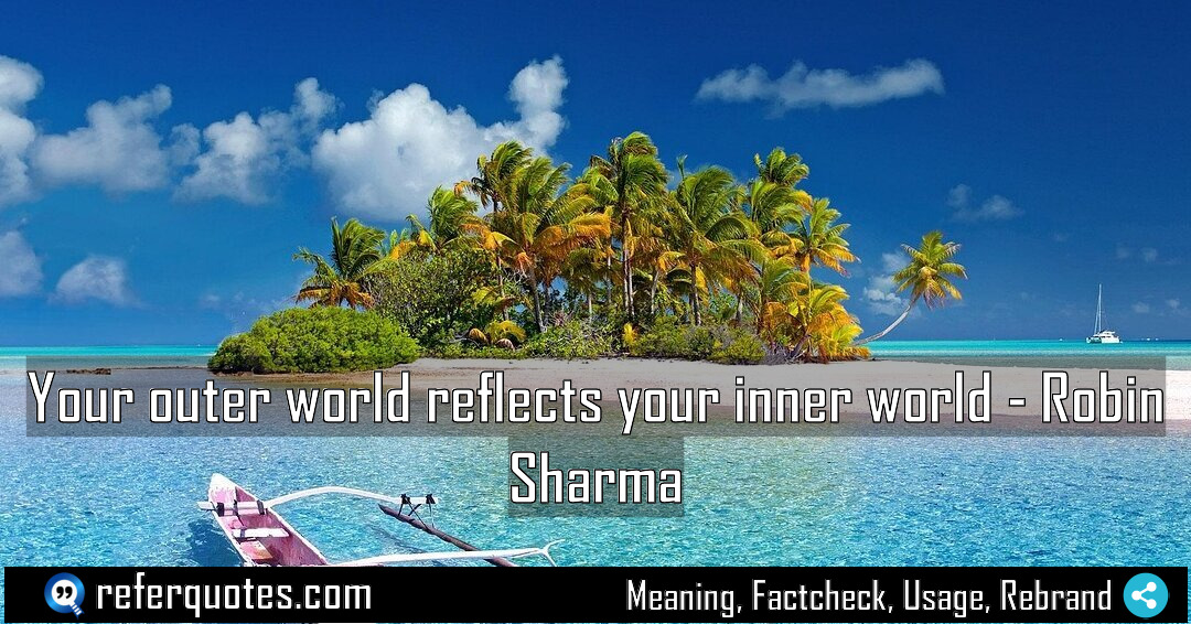 Your outer world reflects your inner world Meaning Factcheck Usage