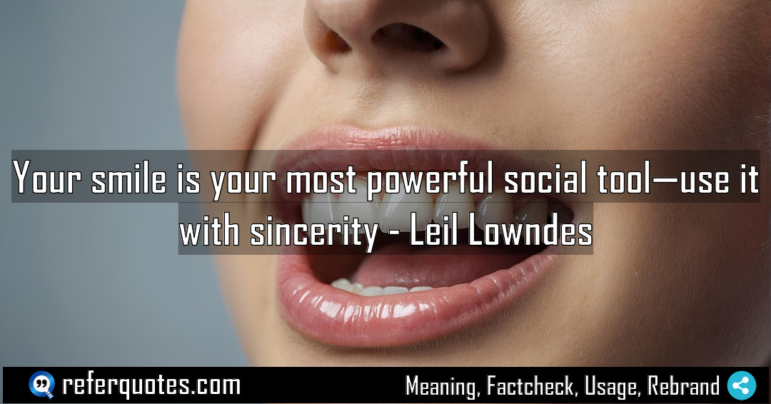 Your smile is your most powerful social tool Meaning Factcheck Usage
