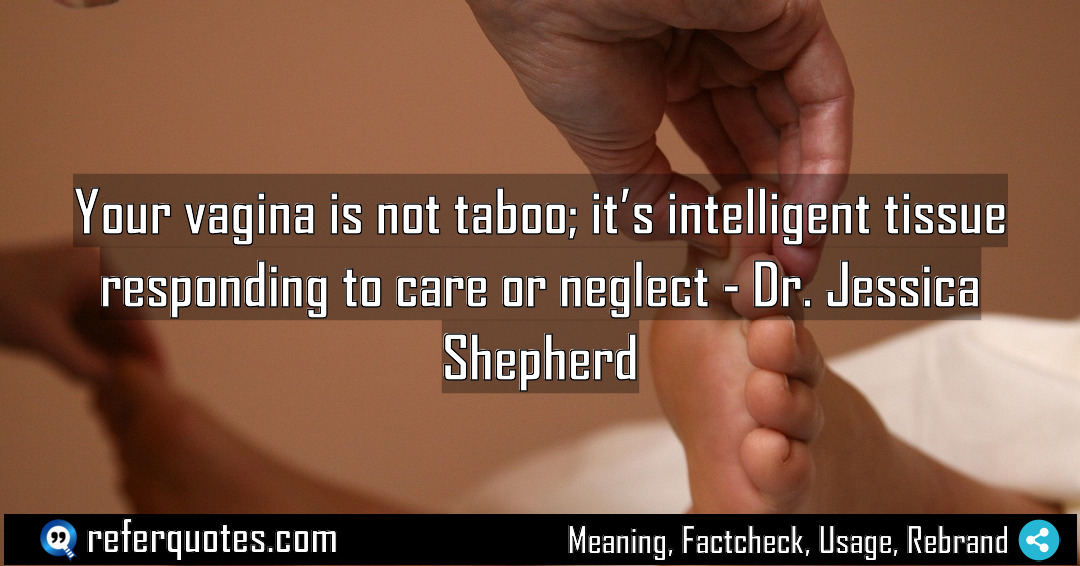 Your vagina is not taboo it s intelligent Meaning Factcheck Usage