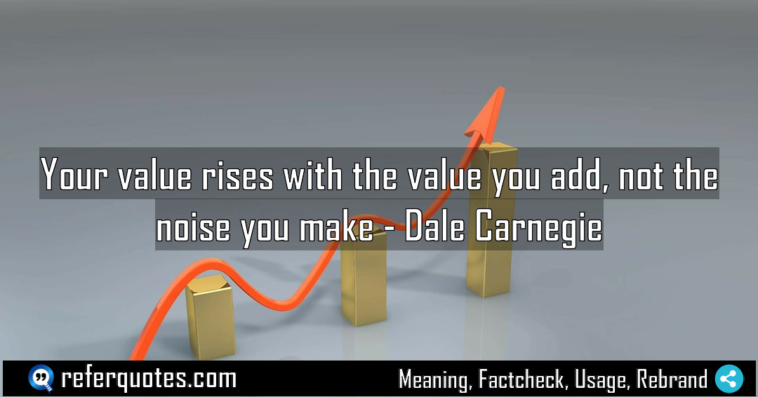 Your value rises with the value you add Meaning Factcheck Usage