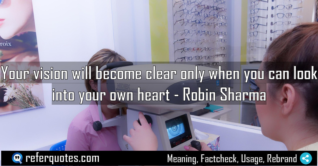 Your vision will become clear only when you Meaning Factcheck Usage