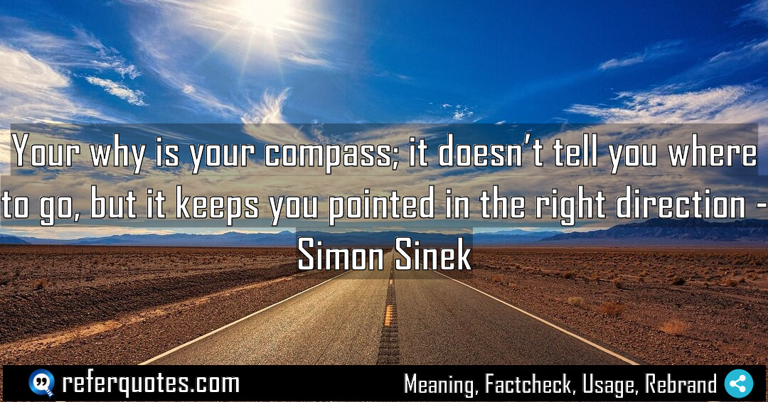 Your why is your compass it doesn t Meaning Factcheck Usage